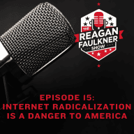 Episode 15: Internet Radicalization is a Danger to America