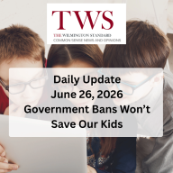 Government Bans Won’t Save Our Kids - June 26, 2026