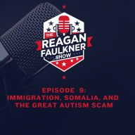 Episode 9: Immigration, Somalia, and the Great Autism Scam
