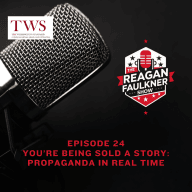 Episode 24 - You're Being Sold a Story:  Propaganda in Real Time