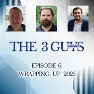 The 3 Guys Podcast:  Episode 6 - Wrapping Up 2025