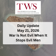 War Is Not Evil When It Stops Evil Men – Daily Update May 21, 2026